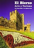  El Bierzo. Arte Y Turismo