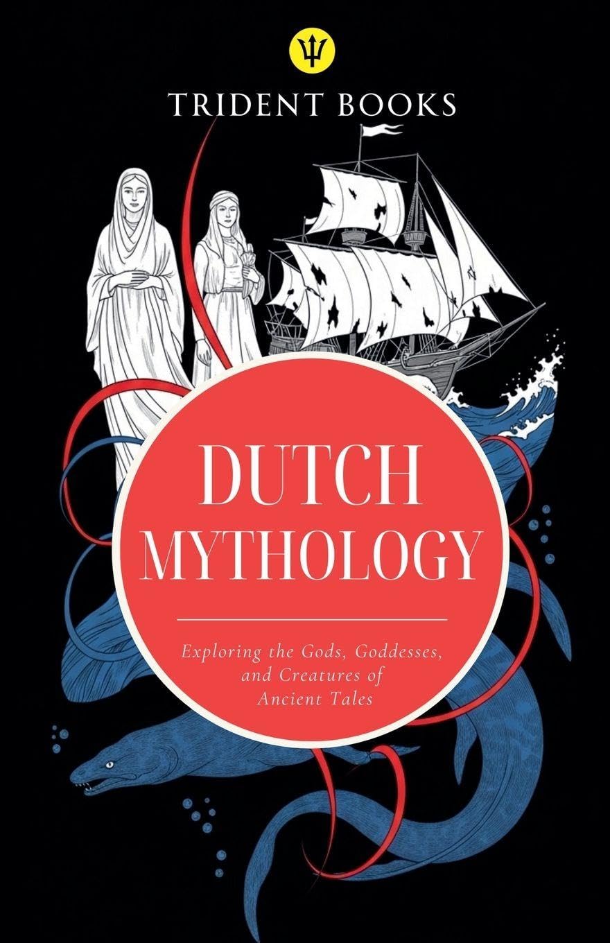 Dutch Mythology: Exploring the Gods, Goddesses, and Creatures of Ancient Tales