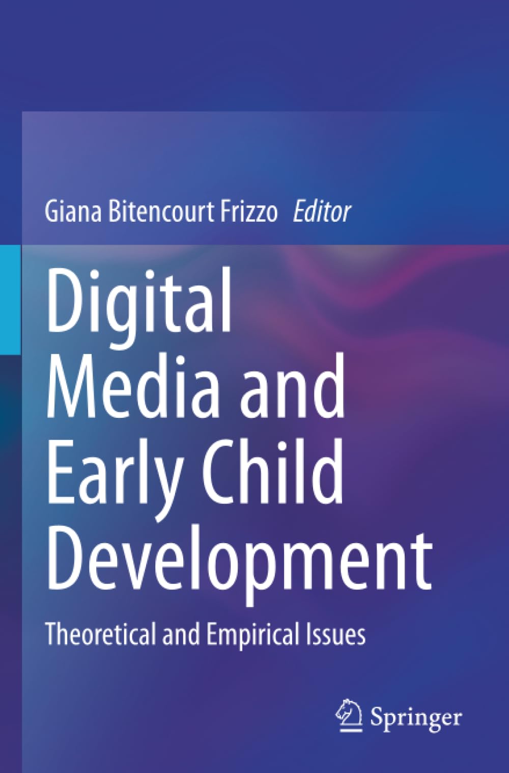 Digital Media and Early Child Development: Theoretical and Empirical Issues