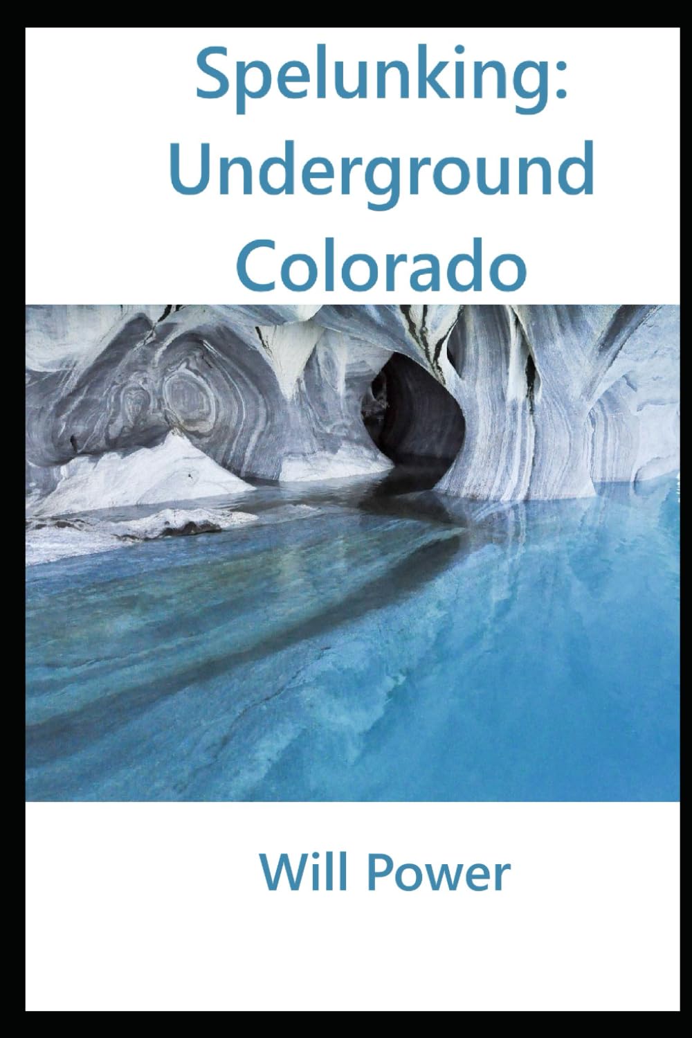 Spelunking: Underground Colorado (Caves in The U.S.)