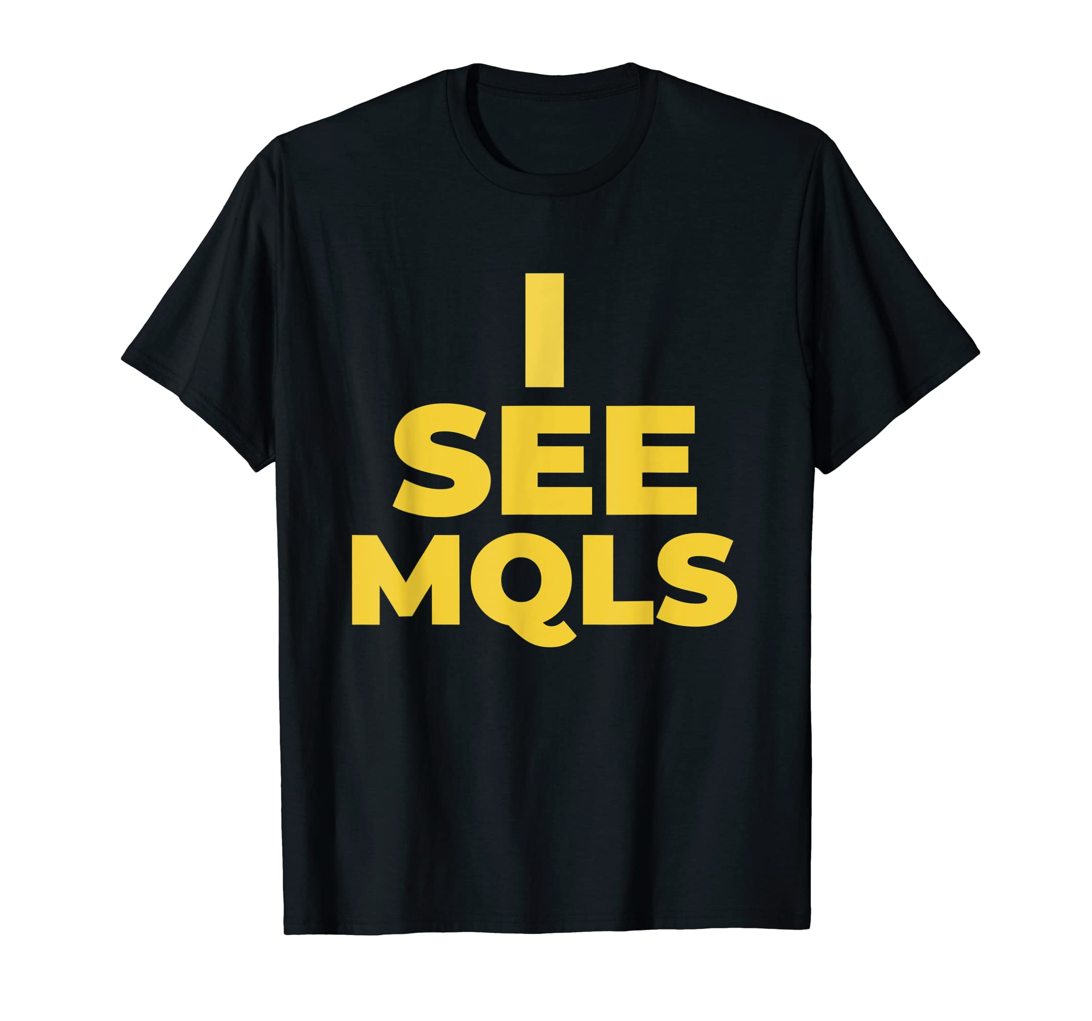 I SEE MQLS T-Shirt