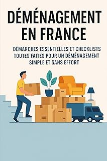Déménagement en France: Démarches essentielles et checklists toutes faites pour un déménagement simple et sans effort