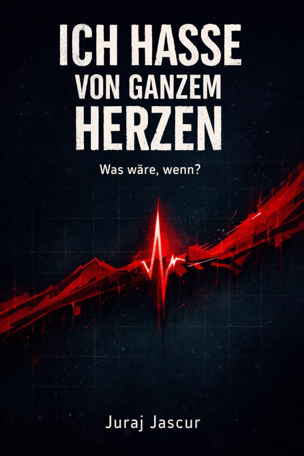 Ich hasse von ganzem Herzen: Was wäre, wenn?