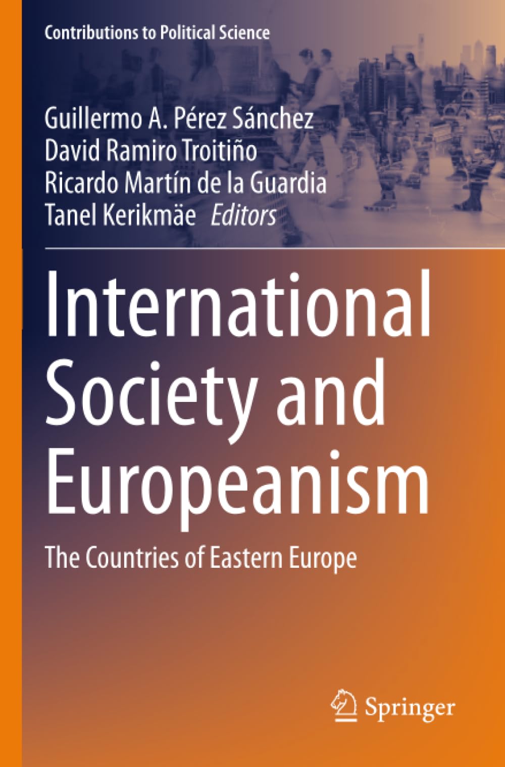 International Society and Europeanism: The Countries of Eastern Europe (Contributions to Political Science)