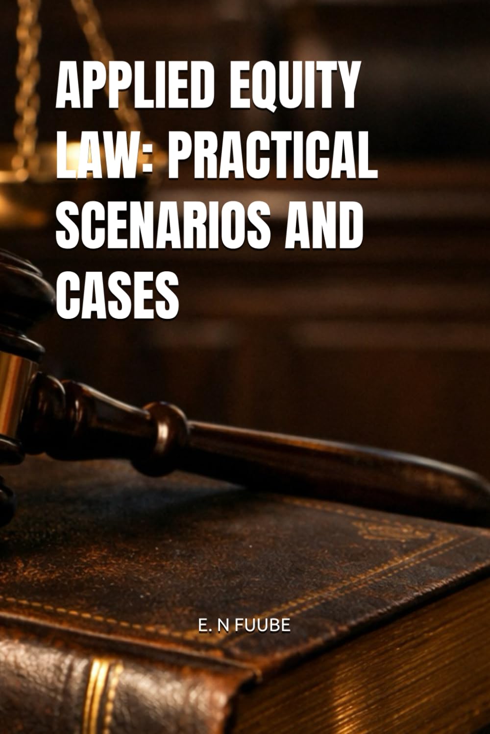 APPLIED EQUITY LAW: PRACTICAL SCENARIOS AND CASES
