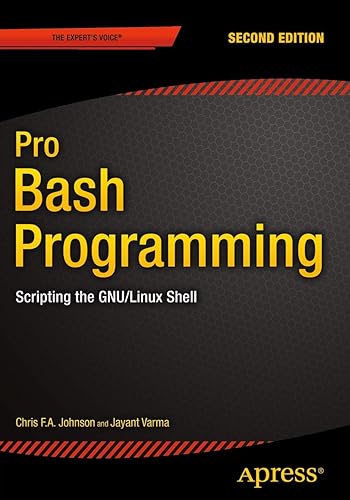 Pro Bash Programming, Second Edition: Scripting the GNU/Linux Shell