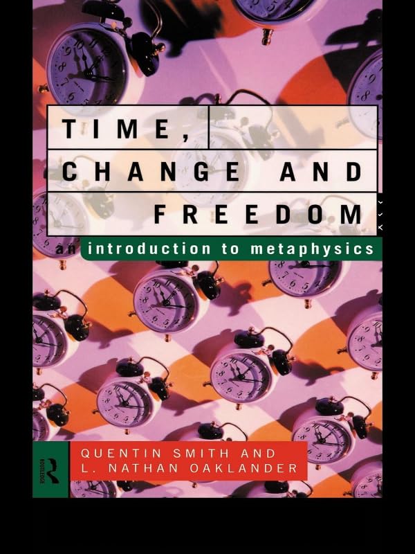Time, Change and Freedom: An Introduction to Metaphysics      1st Edition, Kindle Edition