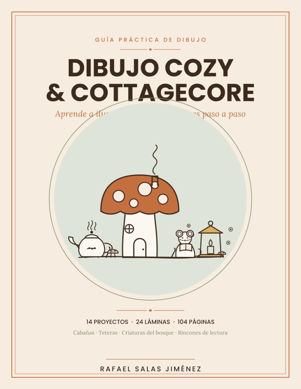 Guia de dibujo Cozy & Cottagecore: Aprende a Dibujar Escenas Acogedoras Paso a Paso