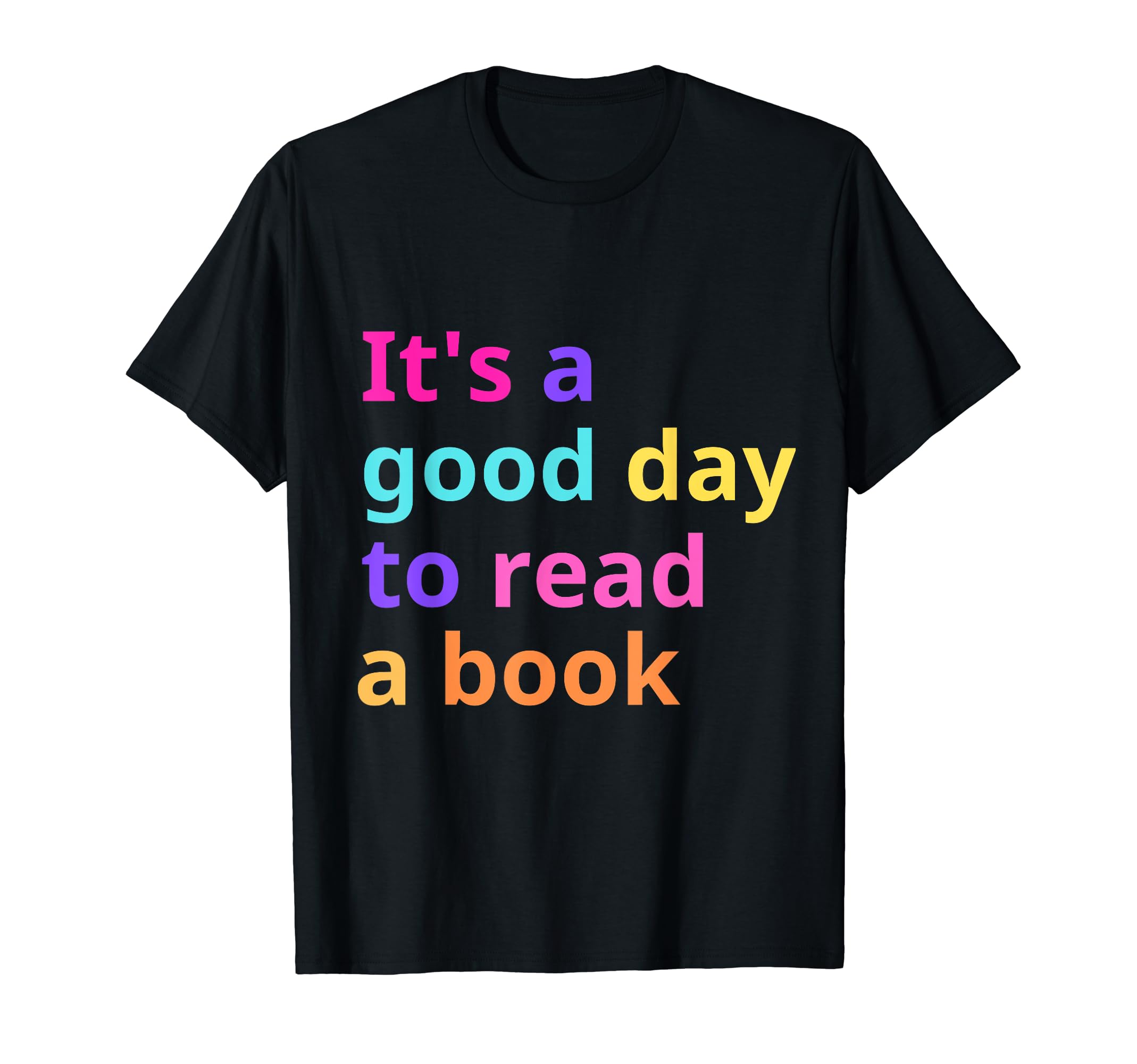 book.TeeIt's A Good Day To Read Book Booklover For Men Women Kids T-Shirt
