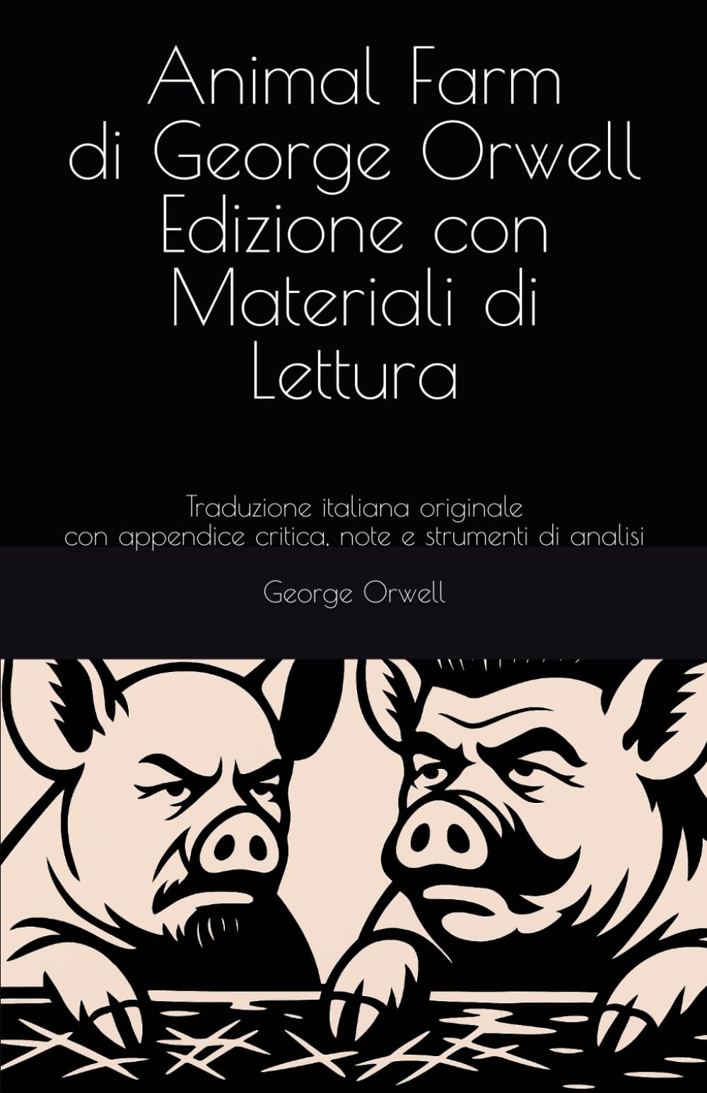 Animal Farm di George Orwell – Edizione con Materiali di Lettura: Traduzione italiana originale con appendice critica, note e strumenti di analisi
