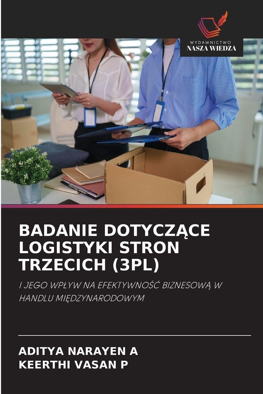 BADANIE DOTYCZ¿CE LOGISTYKI STRON TRZECICH (3PL): I JEGO WP¿YW NA EFEKTYWNO¿¿ BIZNESOW¿ W HANDLU MI¿DZYNARODOWYM