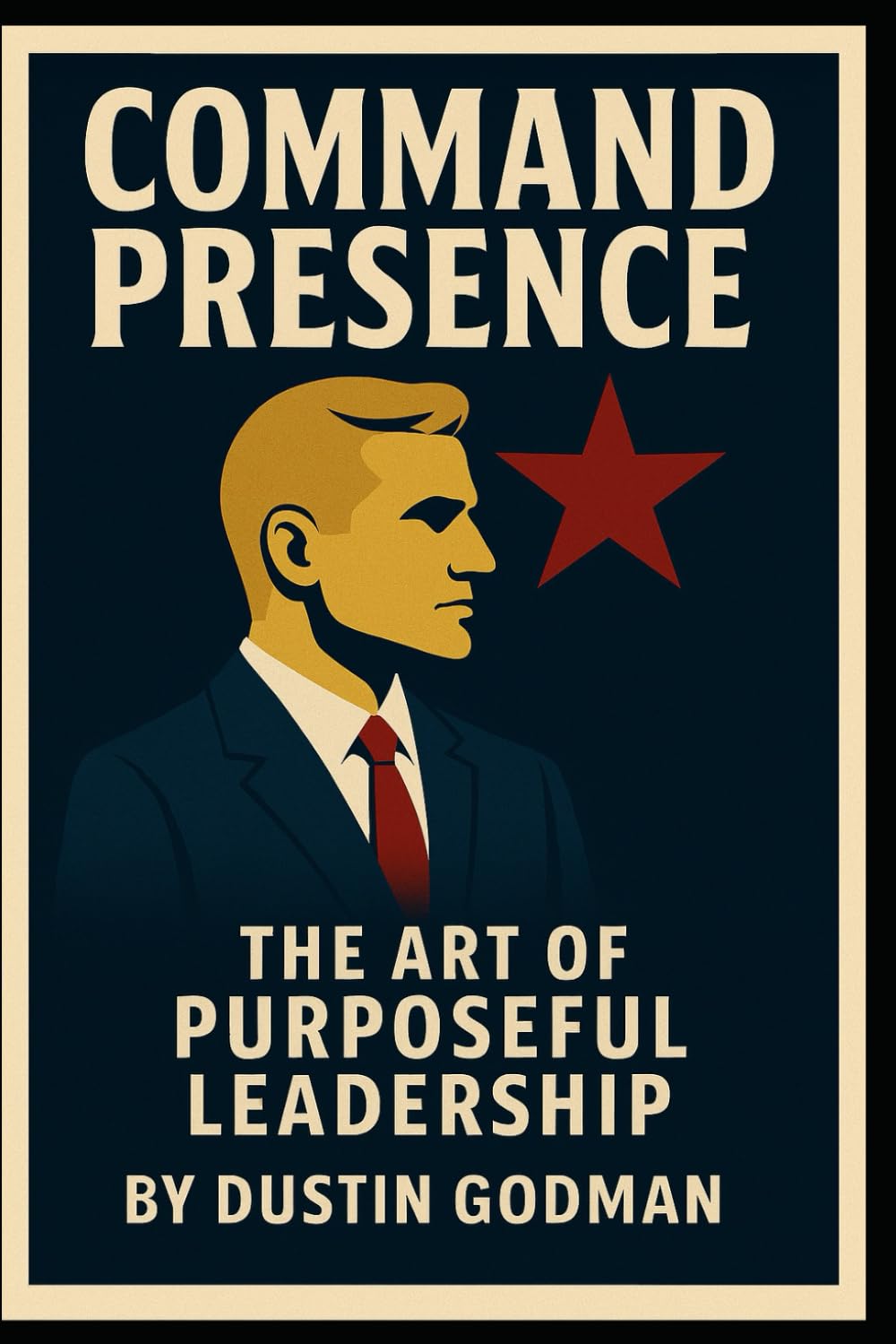 Command Presence: The Art of Purposeful Leadership
