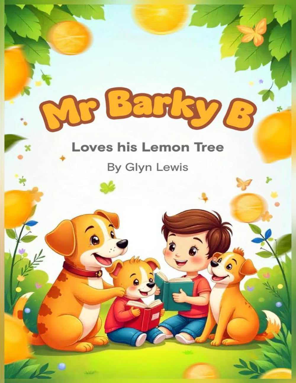 Mr Barky B Loves his Lemon Tree: A wonderful animal Adventure
