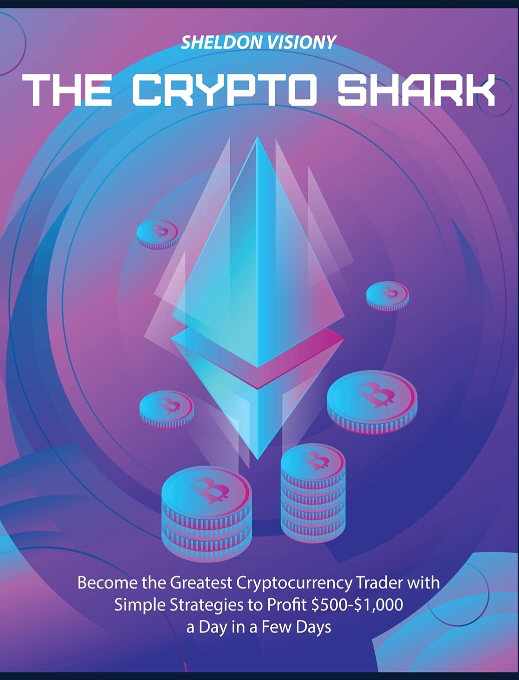 The Crypto Shark: Become the Greatest Cryptocurrency Trader with Simple  Strategies to Profit $500-$1,000 a Day in a Few Days: Amazon.co.uk:  Visiony, Sheldon: 9781802954630: Books