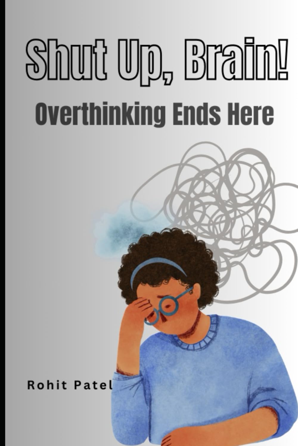 Shut Up, Brain: Overthinking Ends Here