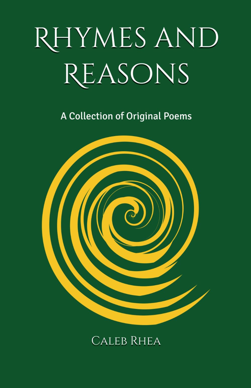 Rhymes and Reasons: A Collection of Original Poems