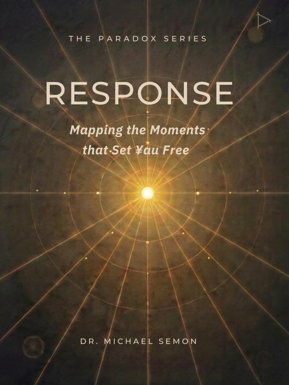 RESPONSE: Mapping the Moments That Set You Free (The Paradox Series)