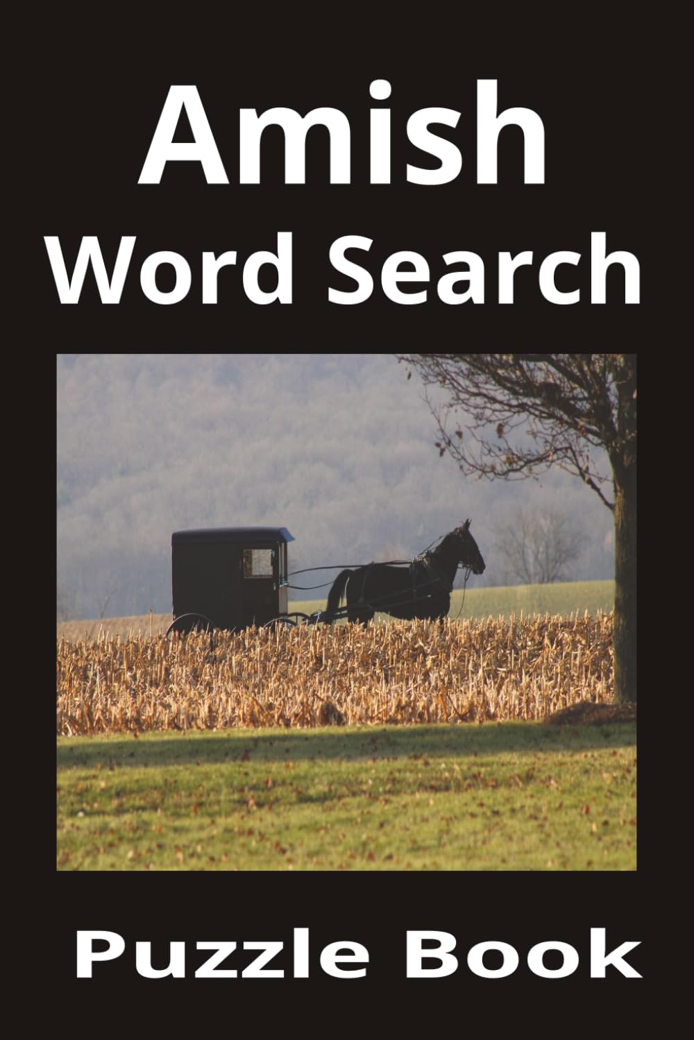 Amish Word Search Puzzle Book: Fun Entertainment Designed to Challenge Your Mind | 50+ Puzzles | 6x9 Inches | Solutions Included | Great Gift Idea
