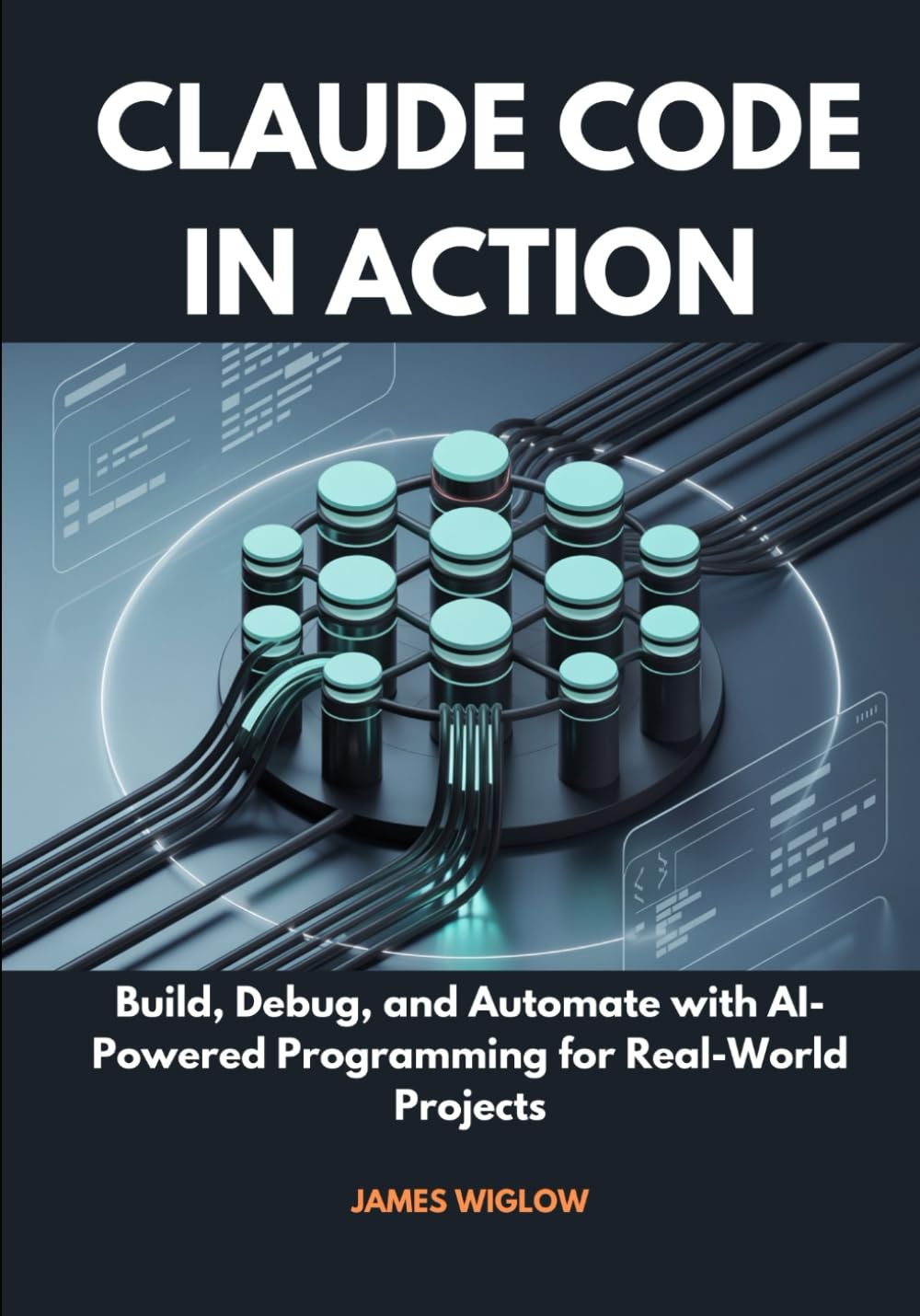 Claude Code in Action: Build, Debug, and Automate with AI-Powered Programming for Real-World Projects