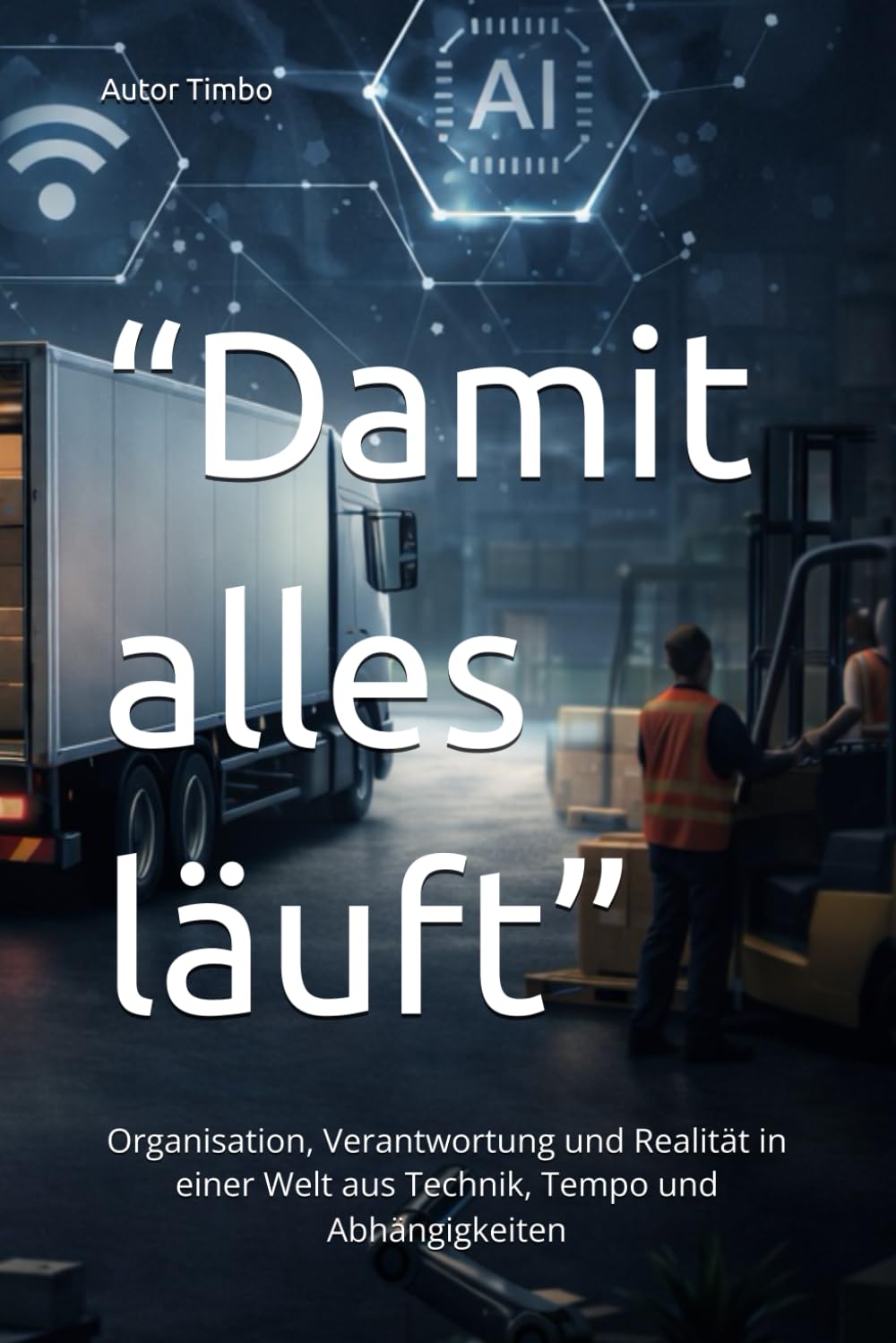 “Damit alles läuft”: Organisation, Verantwortung und Realität in einer Welt aus Technik, Tempo und Abhängigkeiten (Was unsere Gesellschaft trägt)