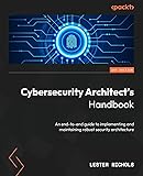 Cybersecurity Architect's Handbook: An end-to-end guide to implementing and maintaining robust security architecture