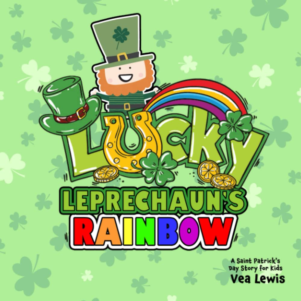 Lucky Leprechaun's Rainbow: A St. Patrick's Day Story For Kids