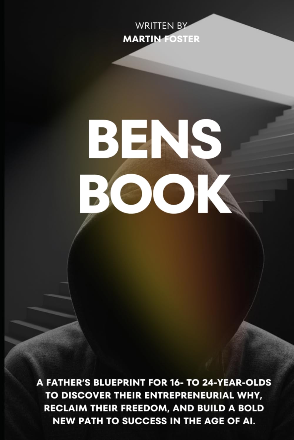 Ben’s Book: A Father’s 26-Step Blueprint for Moving from Rock Bottom to an Extraordinary Life