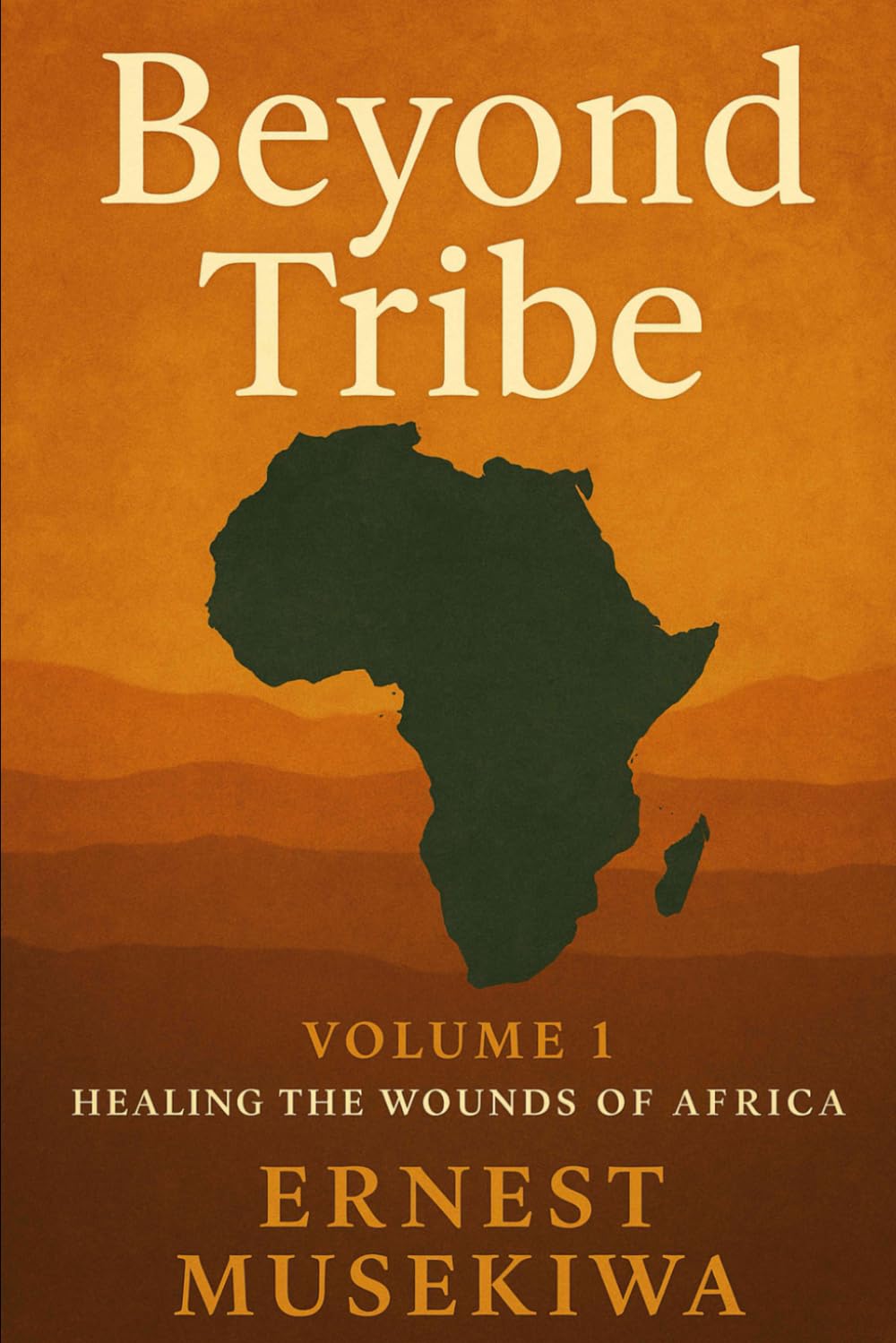 Beyond Tribe: A Christian Path to National Healing and Unity in Africa: 1 (Healing the Wounds of Africa)