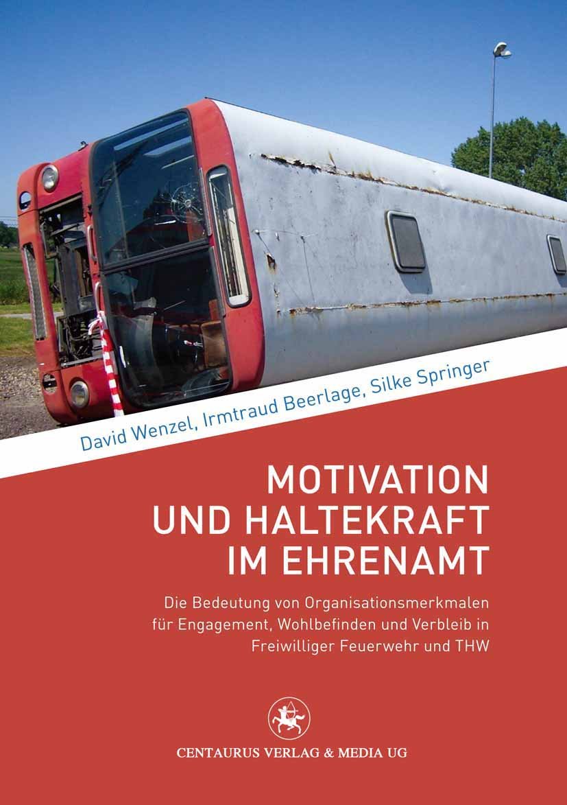 Motivation und Haltekraft im Ehrenamt: Die Bedeutung von Organisationsmerkmalen für Engagement, Wohlbefinden und Verbleib in Freiwilliger Feuerwehr und THW (Soziologische Studien 39)