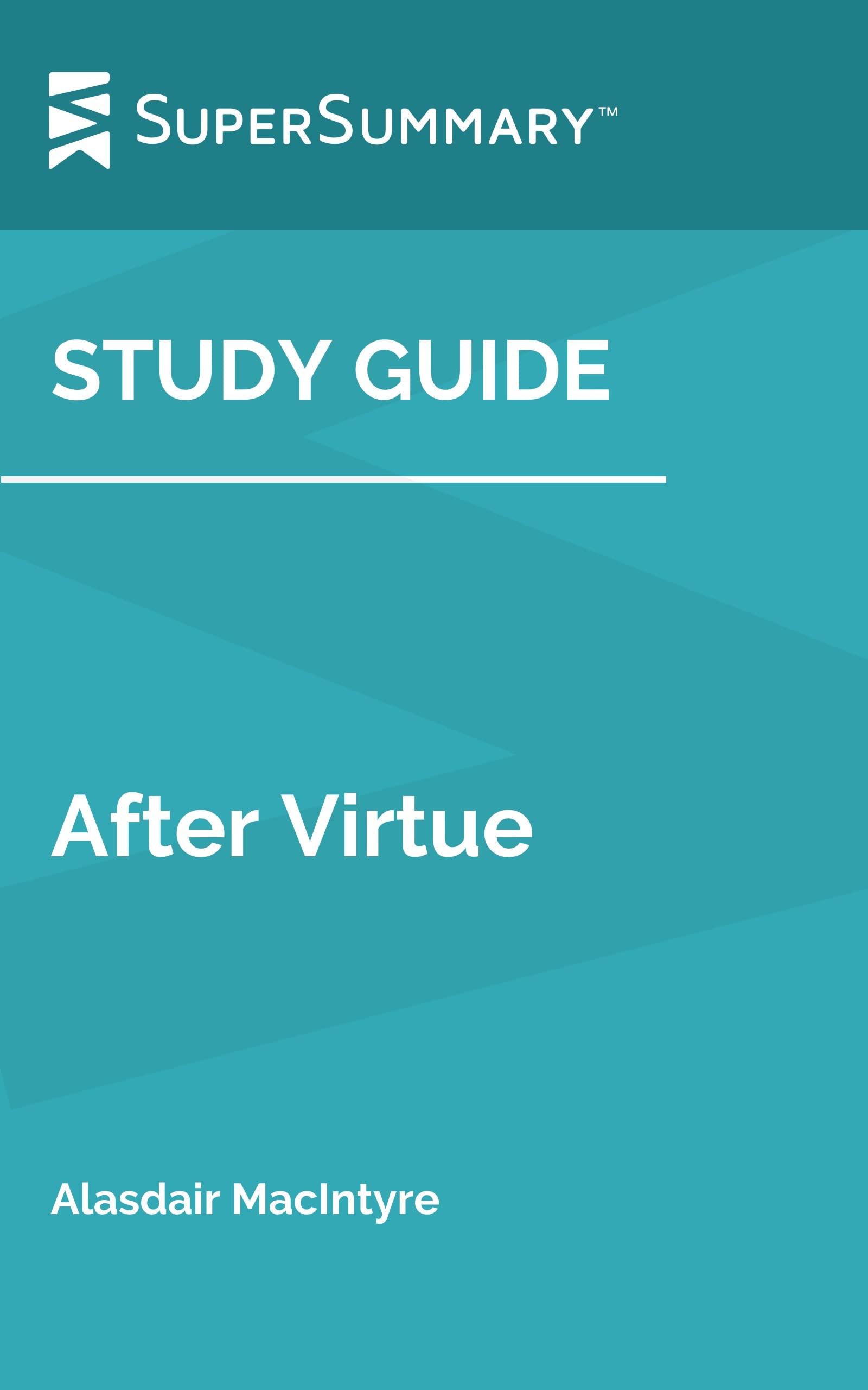 Study Guide: After Virtue by Alasdair MacIntyre (SuperSummary)