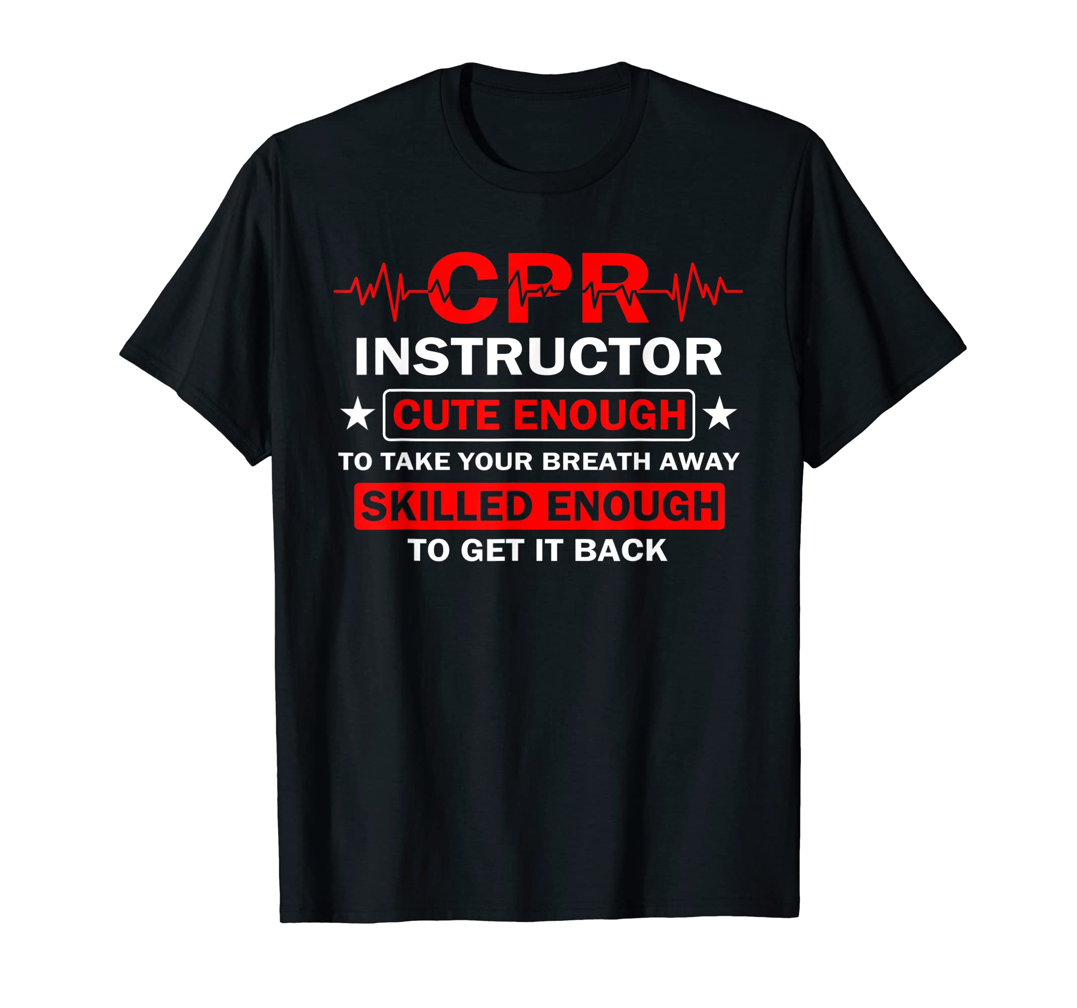 Funny CPR Instructor Paramedic GiftsCPR Instructor Cute Enough Funny EMT Training CPR Klasse T-ShirtOEKO-TEX STANDARD 100