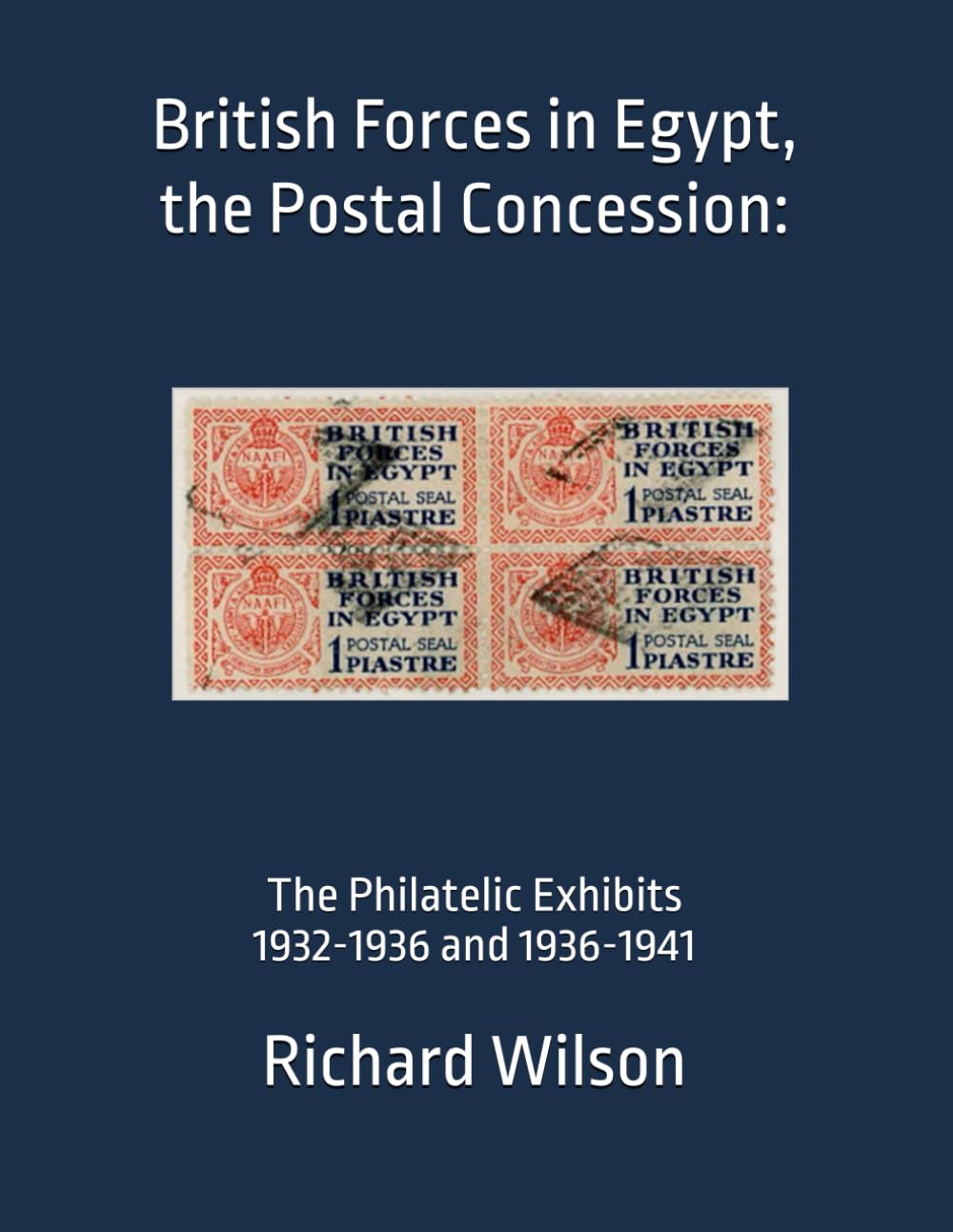 British Forces in Egypt, the Postal Concession: The Philatelic Exhibits 1932-1936 and 1936-1941