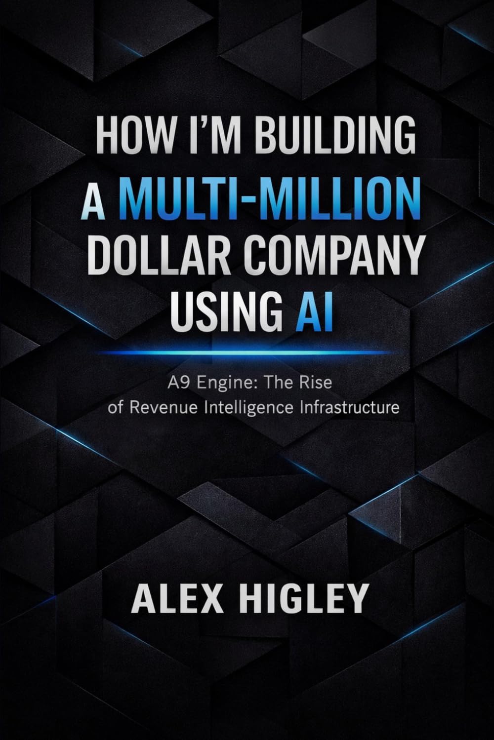 How I'm Building a Multi-Million Dollar Company Using AI: A9 Engine: The Rise of Revenue Intelligence Infrastructure