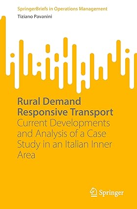 Rural Demand Responsive Transport: Current Developments and Analysis of a Case Study in an Italian Inner Area (SpringerBriefs in Operations Management)-Wow! eBook