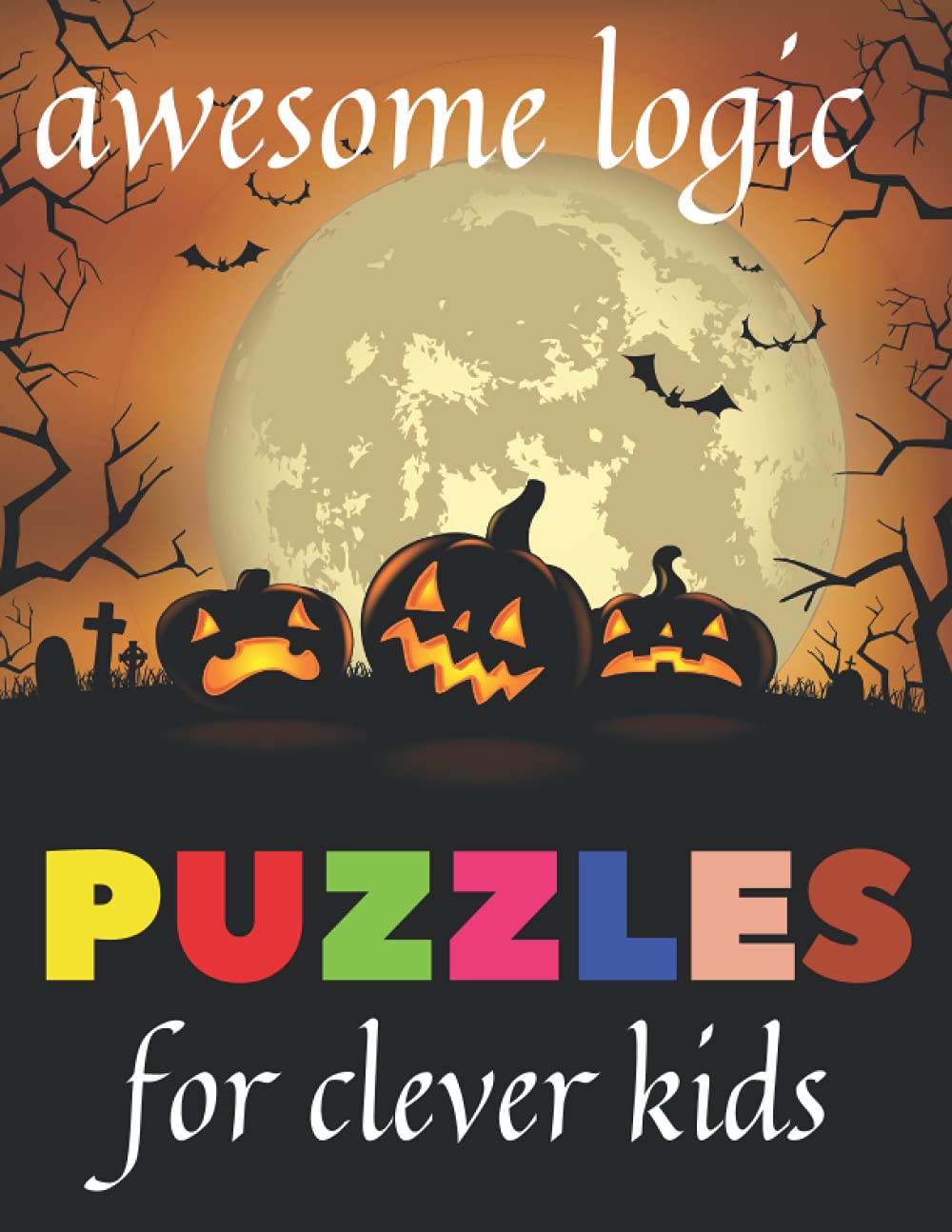 awesome logic puzzles for clever kids: mixed puzzles activity book for kids (suduko, maze puzzles, word search, abc path pazzles and more), clever brain games and riddles to make kids smarter