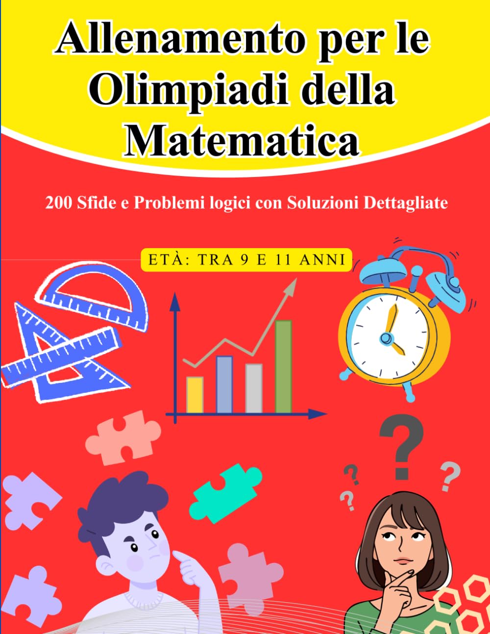 Allenamento per le Olimpiadi della Matematica: 200 Sfide e Problemi logici con Soluzioni Dettagliate (9-11 anni)