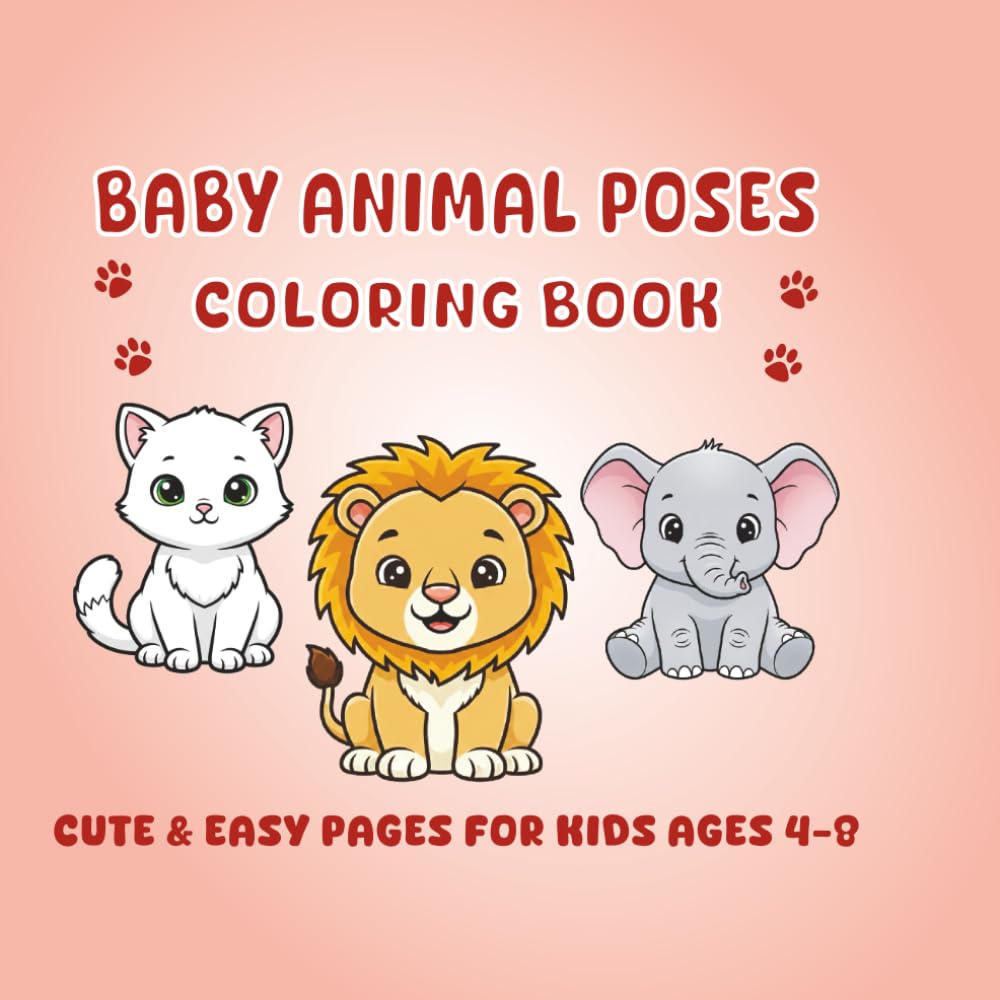 Cute Baby Animal Poses Coloring Book: Super Cute Puppies, Kittens, Bunnies & Wild Baby Animals in Adorable Fun Poses | Easy & Relaxing Coloring Pages for Kids Ages 4–8