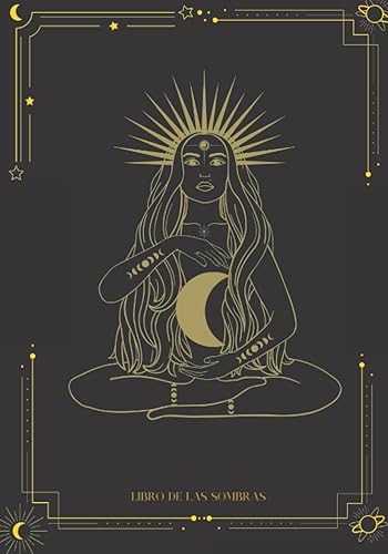 Libro de las Sombras: Cuaderno en Blanco Para Escribir Hechizos, Conjuros y Recetas Mágicas: Diario Íntimo y Grimorio de Bruja (Libros de Brujería y magia)