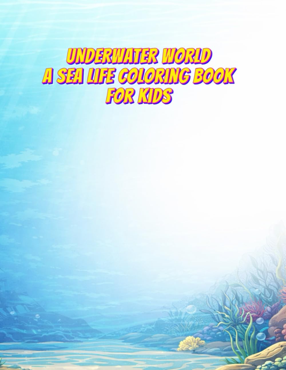 Underwater World: A Sea Life Coloring Book for Kids