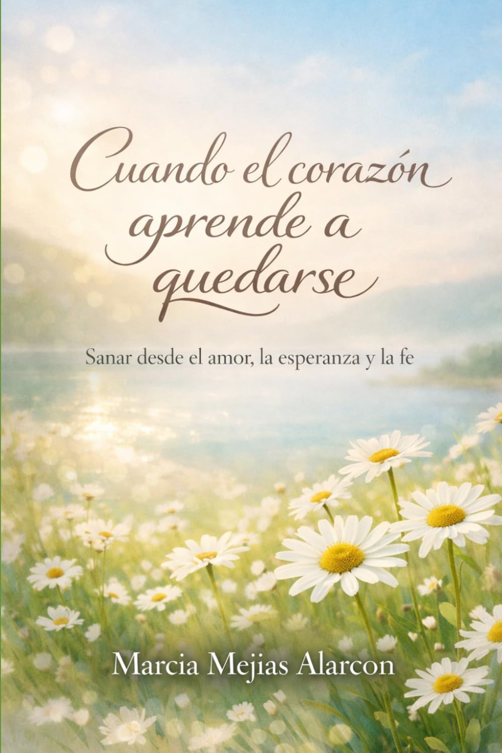 “Cuando el corazón aprende a quedarse”: Sanar desde el amor, la esperanza y la fe