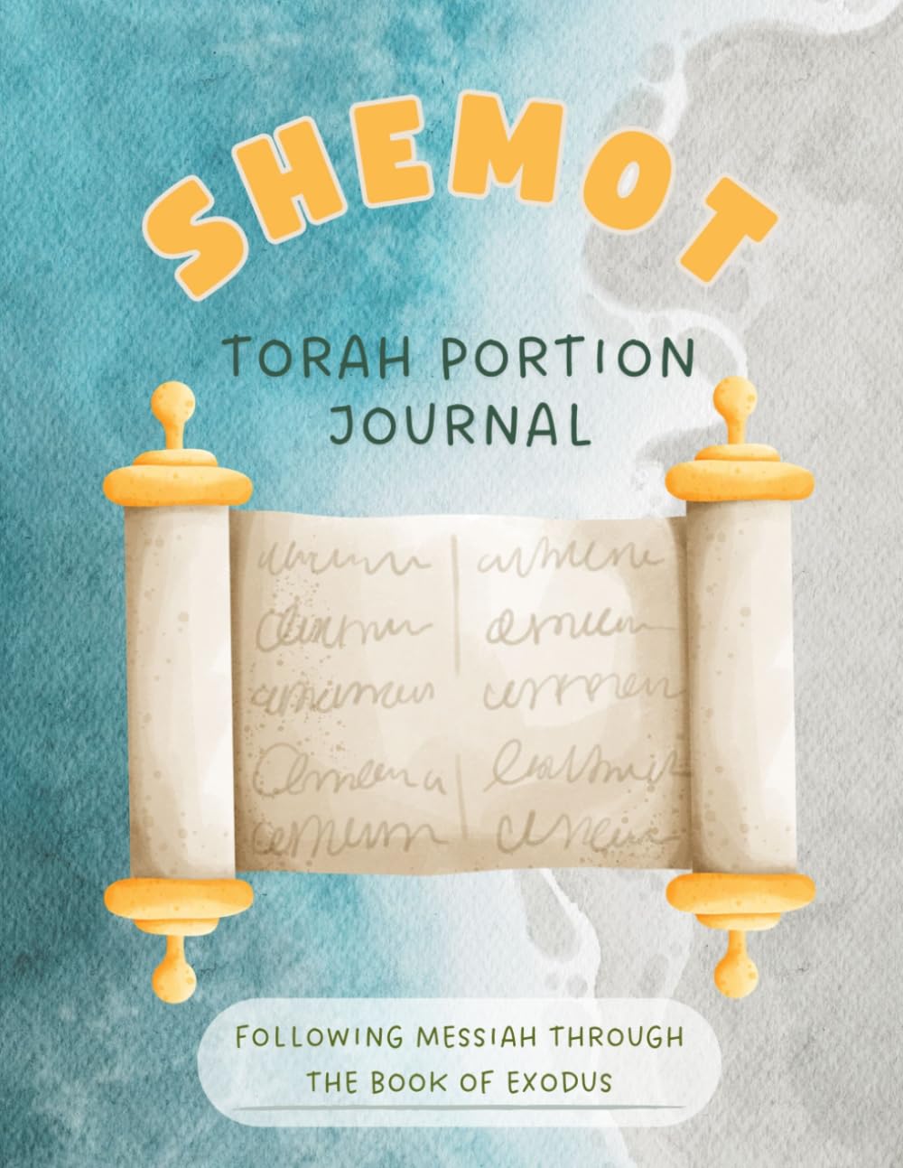Shemot: Torah Portion Journal: Following Messiah Through The Book of Exodus