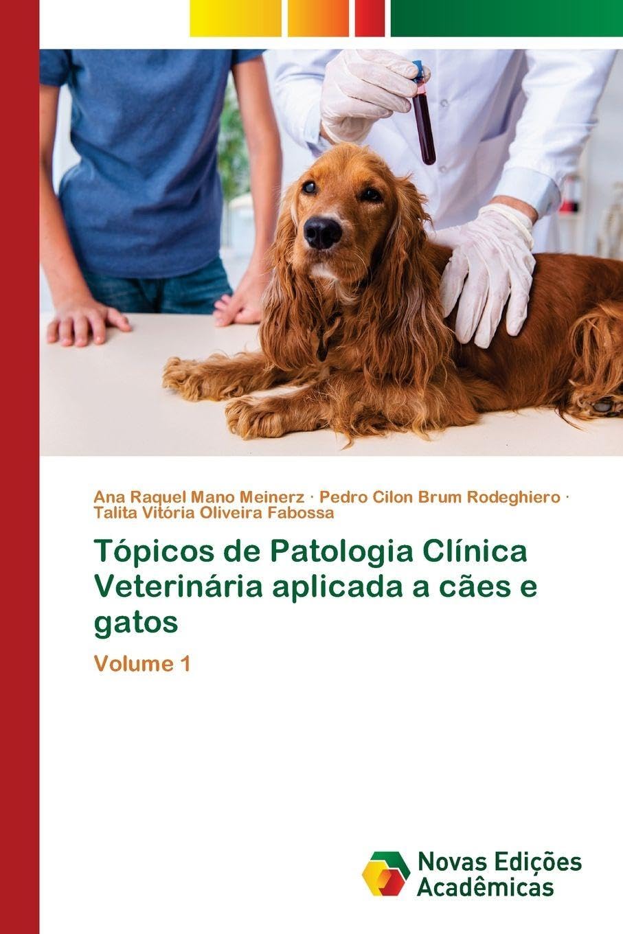 Tópicos de Patologia Clínica Veterinária aplicada a cães e gatos: Volume 1