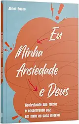 Eu Minha ansiedade e Deus