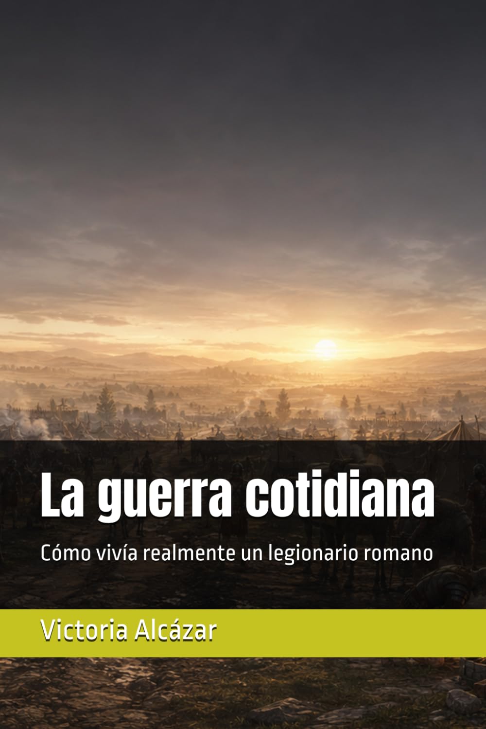 La guerra cotidiana: Cómo vivía realmente un legionario romano