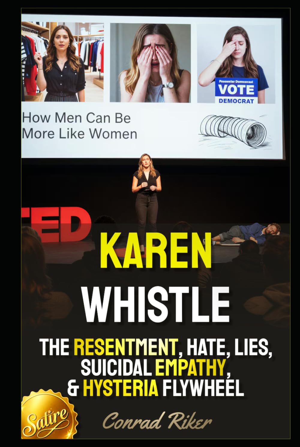 Karen Whistle: The Resentment, Hate, Lies, Suicidal Empathy, & Hysteria Flywheel (Redpilled Female Supremacy (satire))