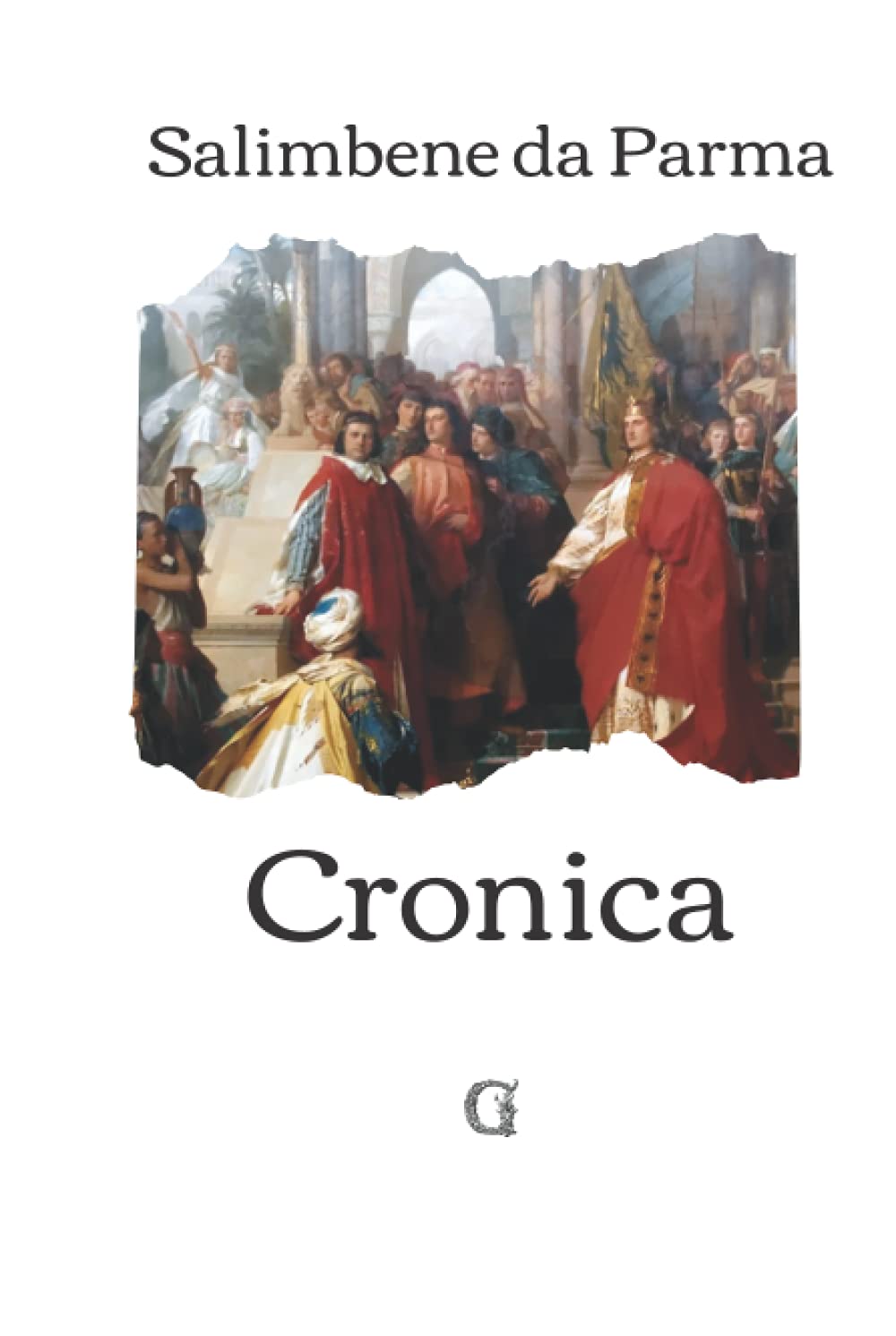 Cronica: (o Cronaca), Ediz. limitata da collezione, Volgarizzata da Carlo Cantarelli