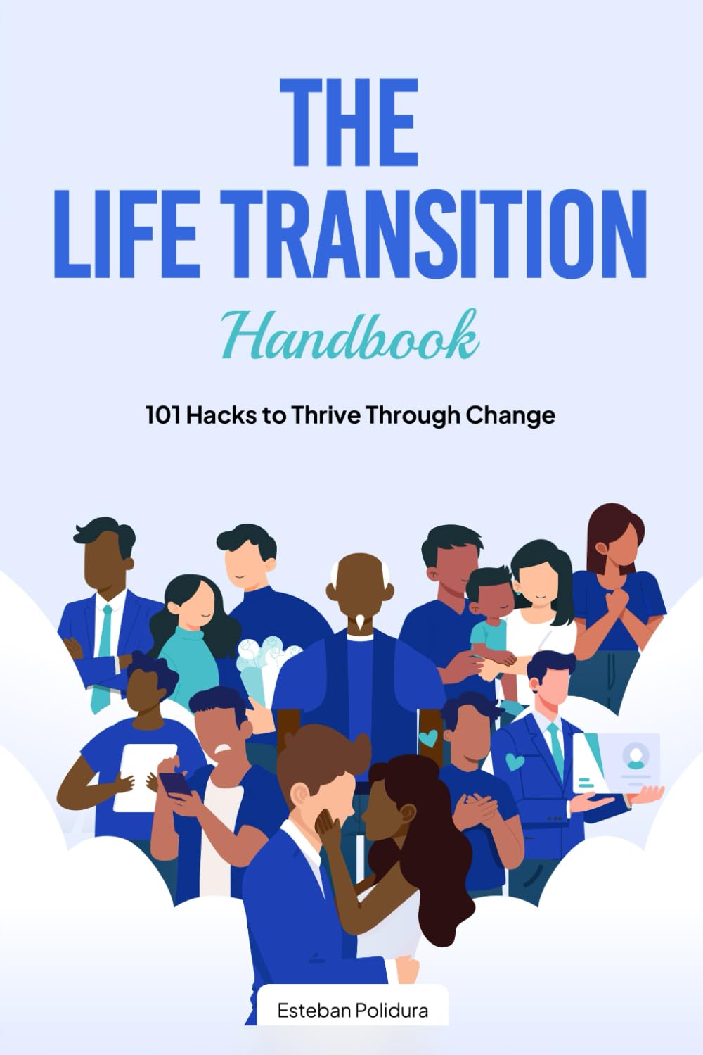 The Life Transition Handbook: 101 Hacks to Thrive Through Change