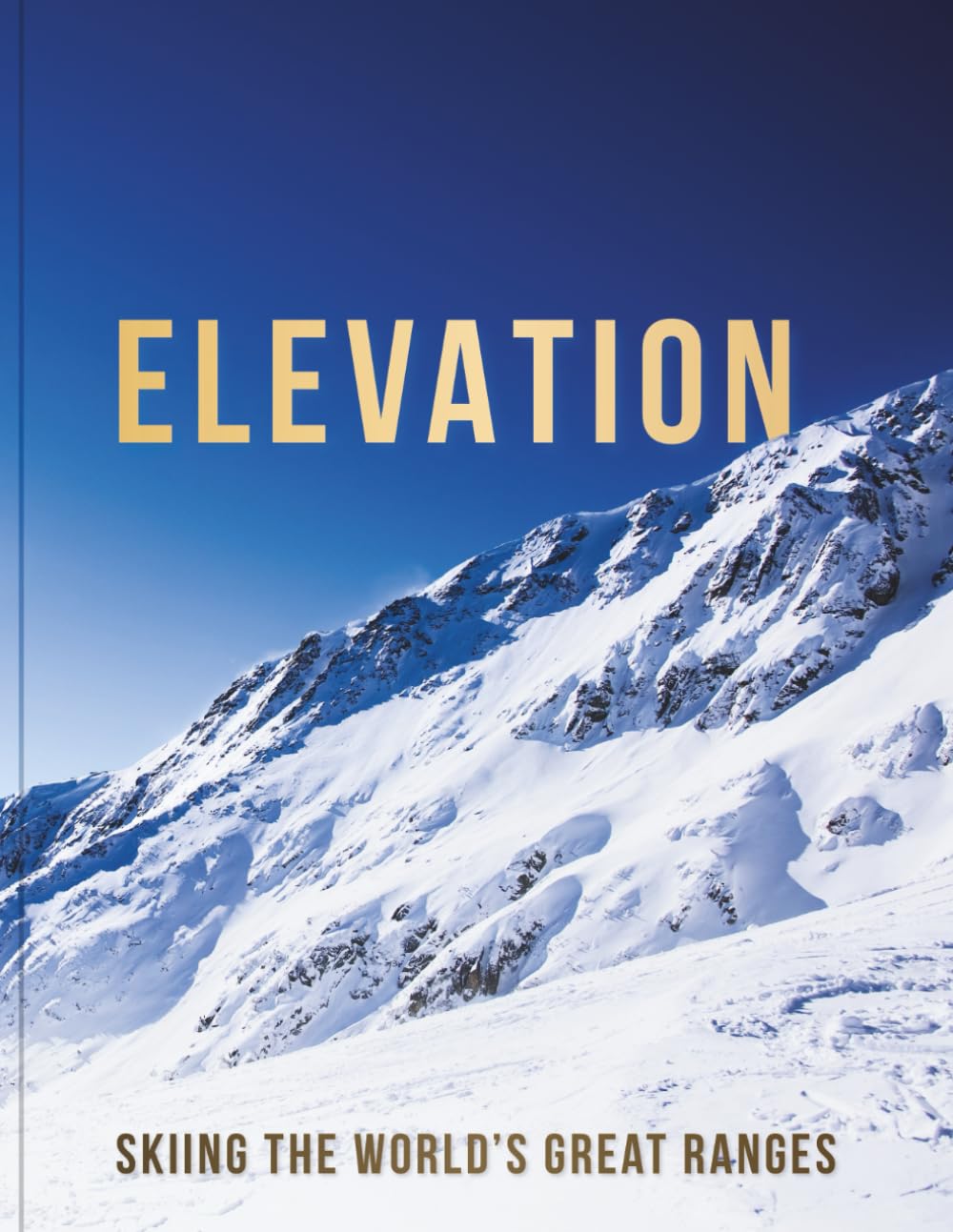 ELEVATION: Skiing the World’s Great Ranges livre de chevet pour passionné
