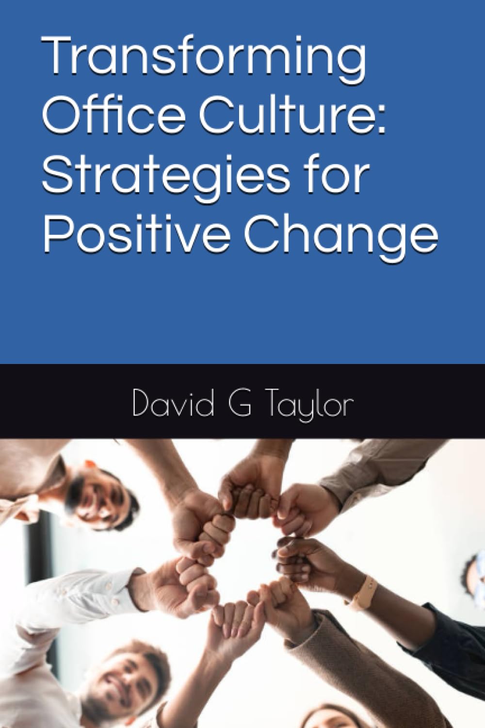 Transforming Office Culture: Strategies for Positive Change