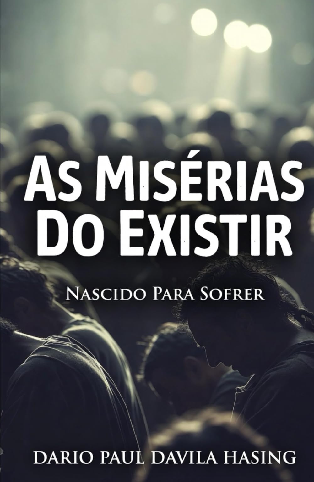 As Misérias Do Existir “Nascido Para Sofrer” (OS DOZE CAMINHOS DA TRANSFORMAÇÃO)